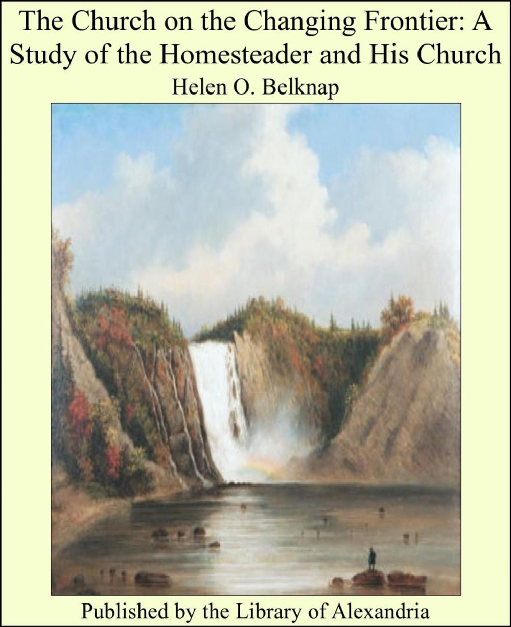 Big bigCover of The Church on the Changing Frontier: A Study of the Homesteader and His Church