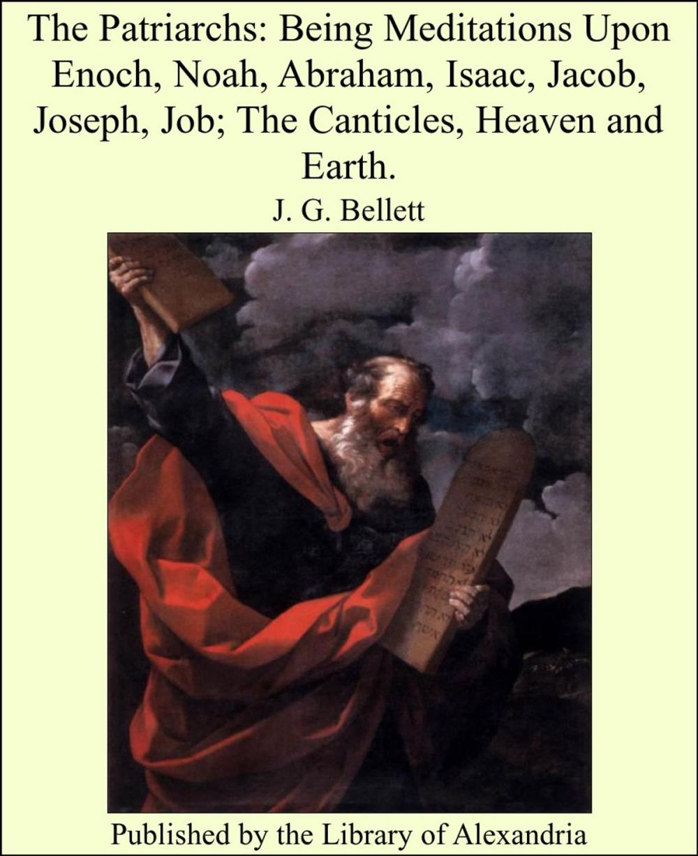 Big bigCover of The Patriarchs: Being Meditations Upon Enoch, Noah, Abraham, Isaac, Jacob, Joseph, Job; The Canticles, Heaven and Earth.