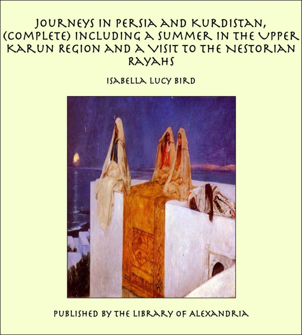 Big bigCover of Journeys in Persia and Kurdistan, (Complete) Including a Summer in the Upper Karun Region and a Visit to the Nestorian Rayahs