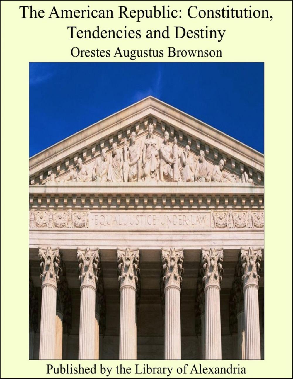 Big bigCover of The American Republic: Constitution, Tendencies and Destiny