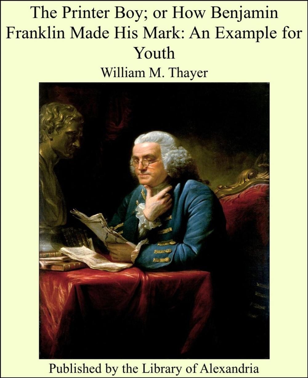 Big bigCover of The Printer Boy; or How Benjamin Franklin Made His Mark: An Example for Youth