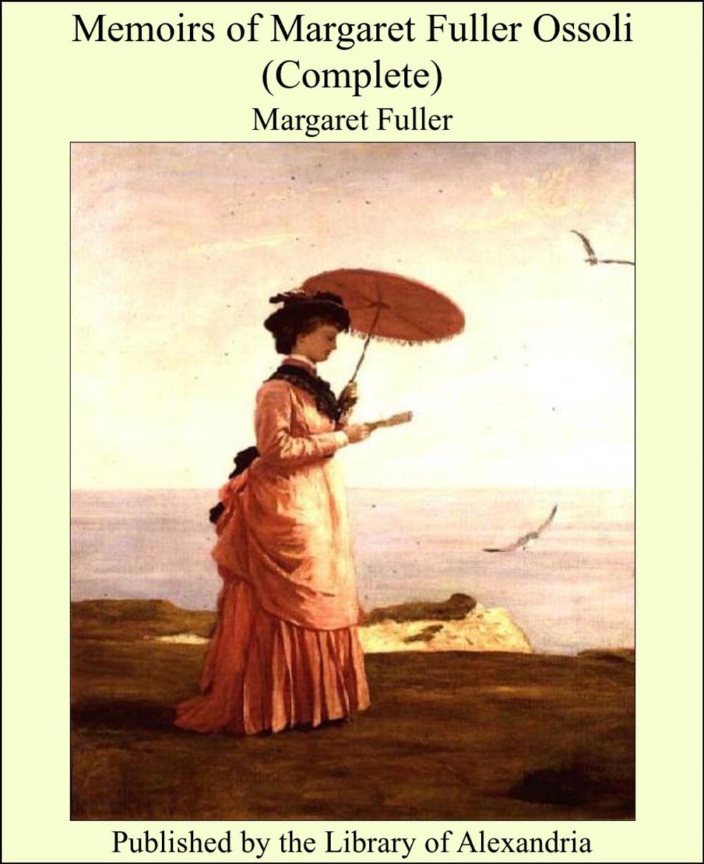 Big bigCover of Memoirs of Margaret Fuller Ossoli (Complete)