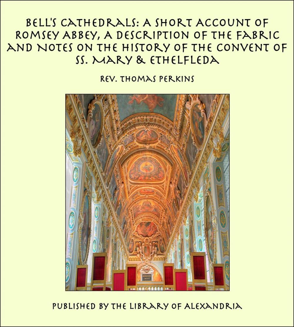 Big bigCover of Bell's Cathedrals: A Short Account of Romsey Abbey, A Description of the Fabric and Notes on the History of the Convent of Ss. Mary & Ethelfleda