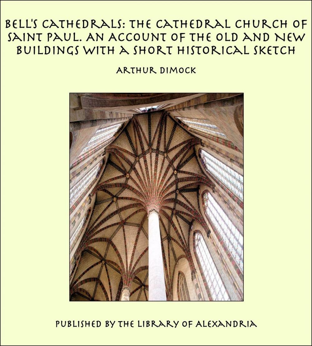 Big bigCover of Bell's Cathedrals: The Cathedral Church of Saint Paul. An Account of the Old and New Buildings with a Short Historical Sketch