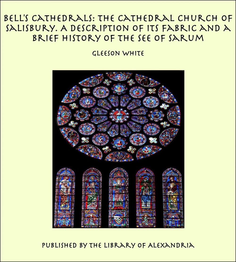 Big bigCover of Bell's Cathedrals: The Cathedral Church of Salisbury. A Description of its Fabric and a Brief History of the See of Sarum