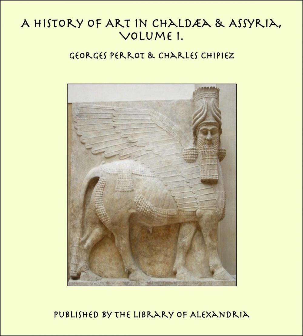 Big bigCover of A History of Art in Chaldæa & Assyria, Volume I.