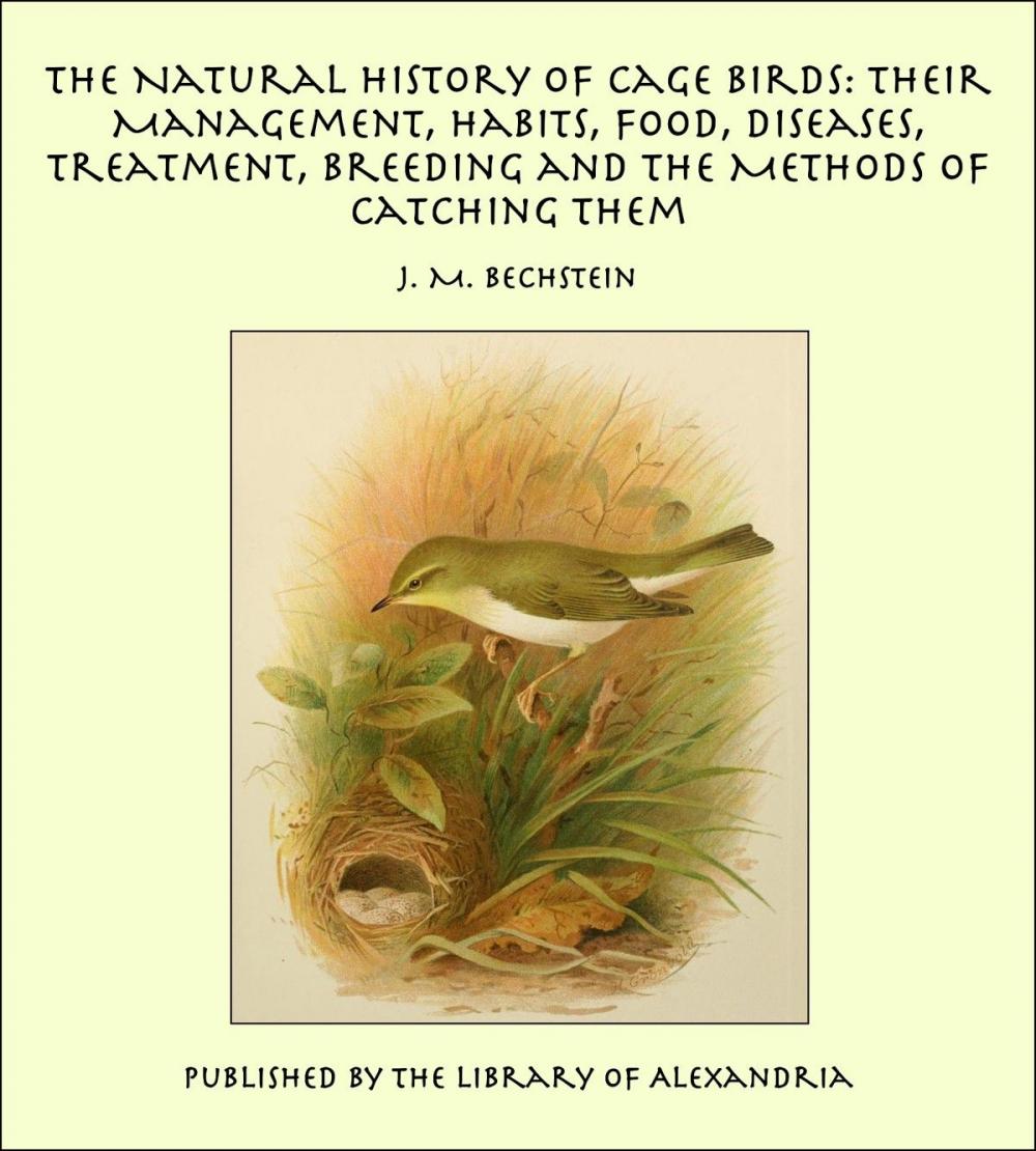 Big bigCover of The Natural History of Cage Birds: Their Management, Habits, Food, Diseases, Treatment, Breeding and the Methods of Catching Them