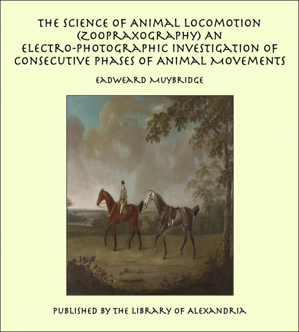 Big bigCover of The Science of Animal Locomotion (Zoopraxography) An Electro-Photographic Investigation of Consecutive Phases of Animal Movements