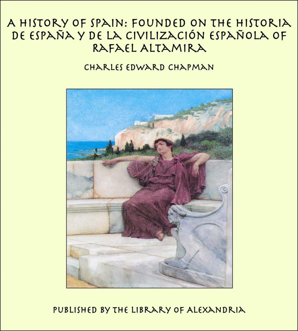Big bigCover of A History of Spain: Founded on the Historia de España y de la Civilización Española of Rafael Altamira