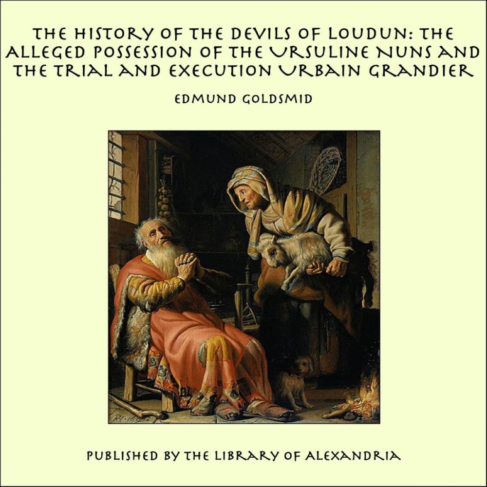 Big bigCover of The History of the Devils of Loudun: The Alleged Possession of the Ursuline Nuns and the Trial and Execution Urbain Grandier