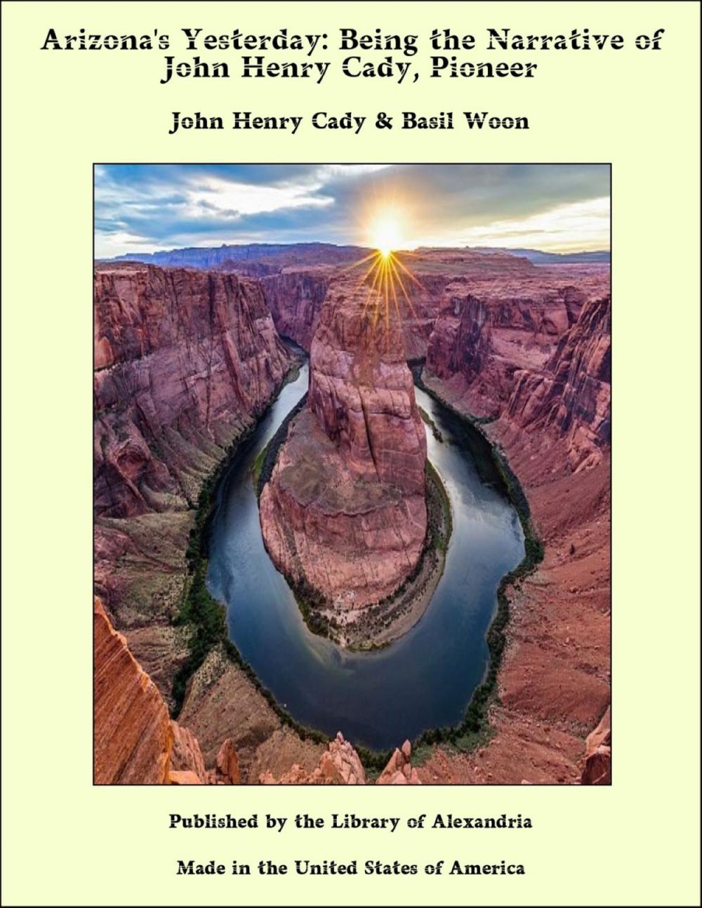 Big bigCover of Arizona's Yesterday: Being the Narrative of John Henry Cady, Pioneer