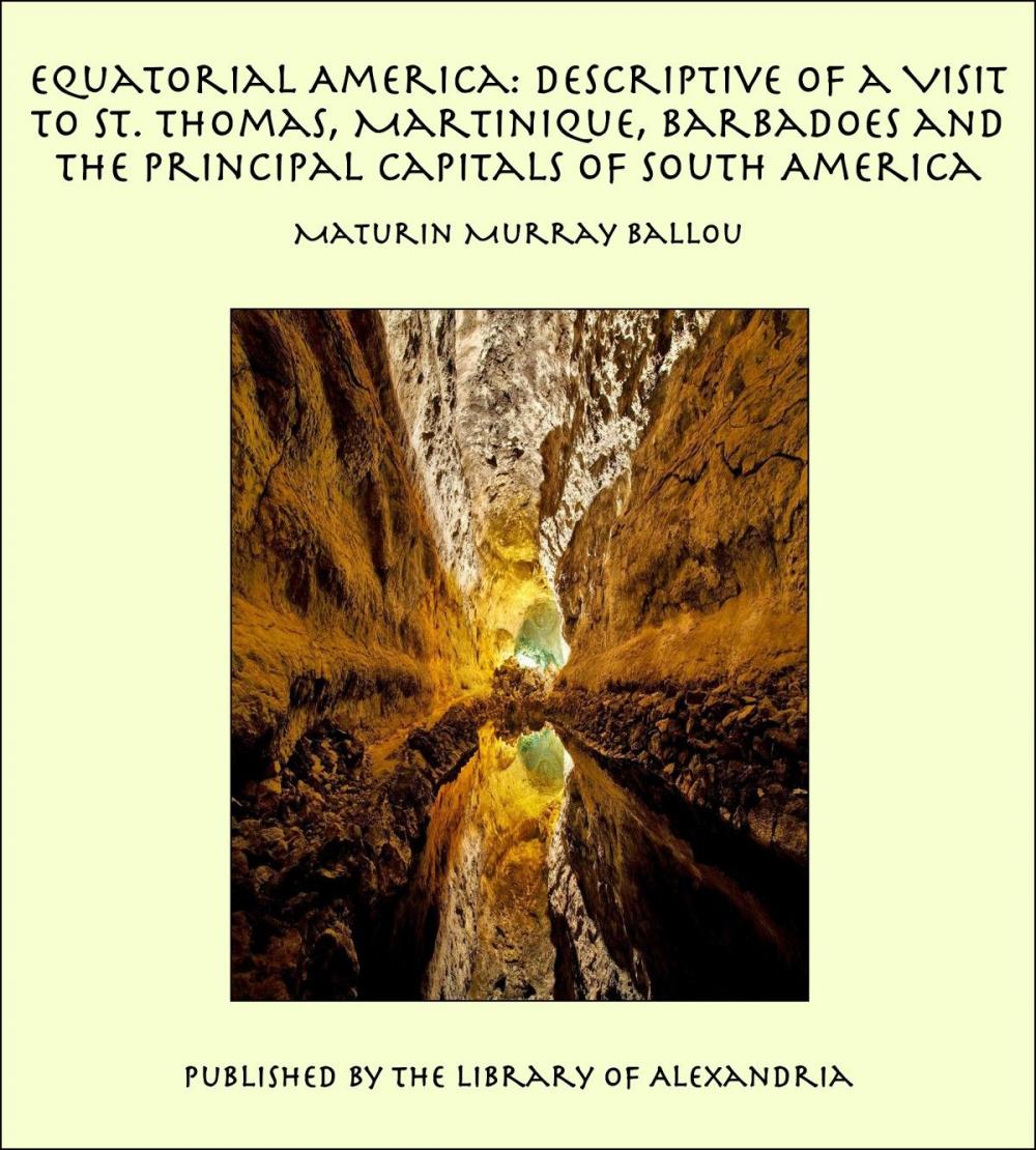 Big bigCover of Equatorial America: Descriptive of a Visit to St. Thomas, Martinique, Barbadoes and the Principal Capitals of South America