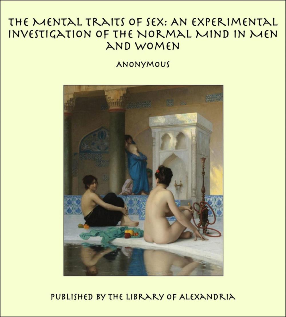 Big bigCover of The Mental Traits of Sex: An Experimental Investigation of the Normal Mind in Men and Women