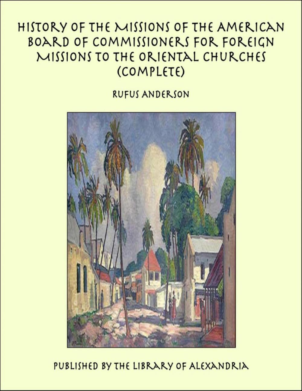 Big bigCover of History of the Missions of the American Board of Commissioners for Foreign Missions to the Oriental Churches (Complete)