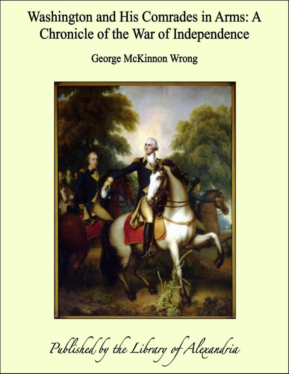 Big bigCover of Washington and His Comrades in Arms: A Chronicle of the War of Independence