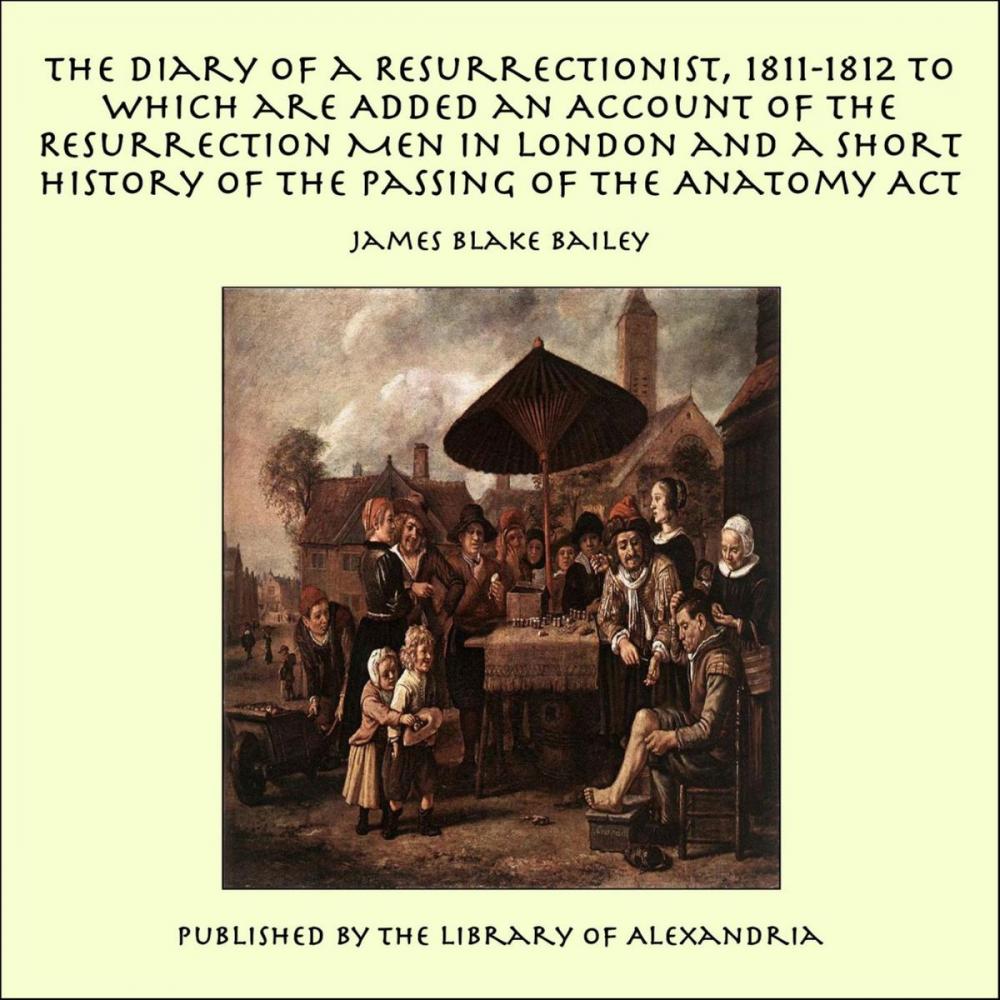 Big bigCover of The Diary of a Resurrectionist, 1811-1812 to Which are Added an Account of the Resurrection Men in London and a Short History of the Passing of the Anatomy Act