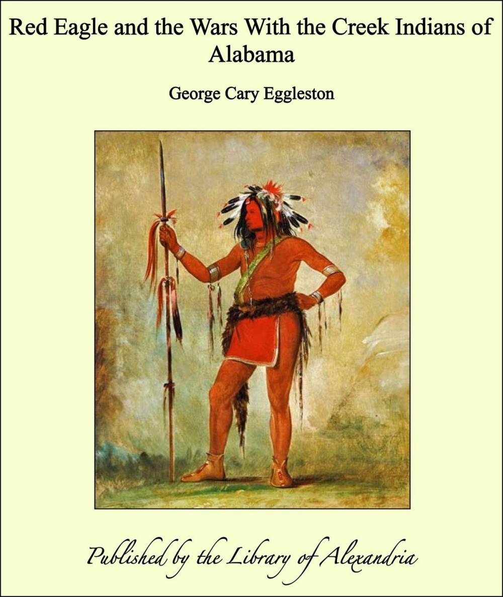 Big bigCover of Red Eagle and the Wars With the Creek Indians of Alabama