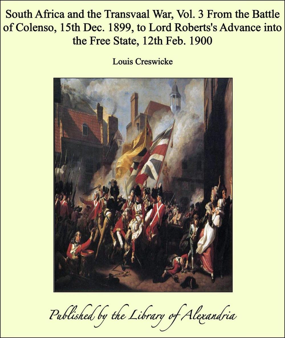 Big bigCover of South Africa and the Transvaal War, Vol. III From the Battle of Colenso, 15th Dec. 1899, to Lord Roberts's Advance into the Free State, 12th Feb. 1900