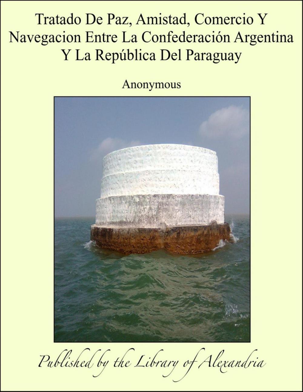 Big bigCover of Tratado De Paz, Amistad, Comercio Y Navegacion Entre La Confederación Argentina Y La República Del Paraguay