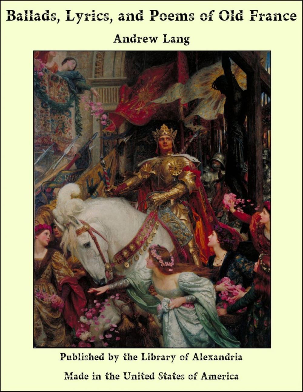 Big bigCover of Ballads, Lyrics, and Poems of Old France with Other Poems by Andrew Lang