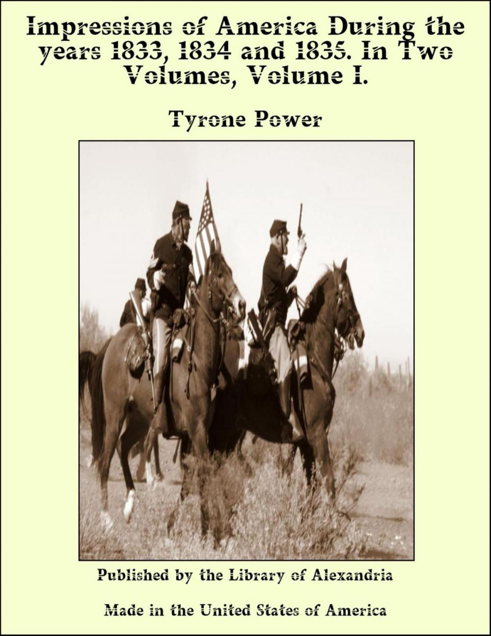 Big bigCover of Impressions of America During the years 1833, 1834 and 1835. In Two Volumes, Volume I.