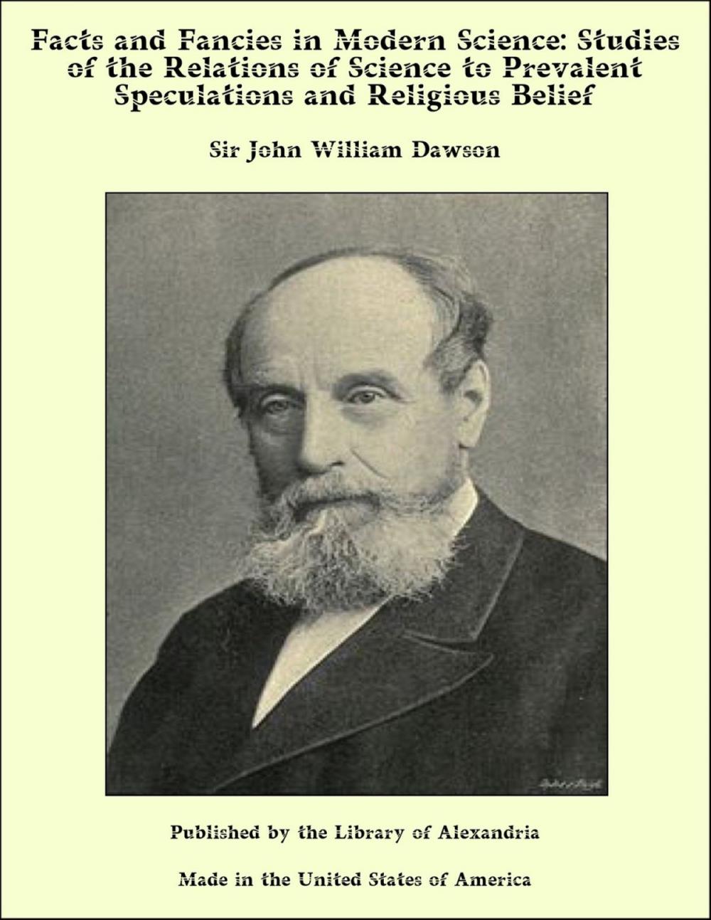 Big bigCover of Facts and Fancies in Modern Science: Studies of the Relations of Science to Prevalent Speculations and Religious Belief