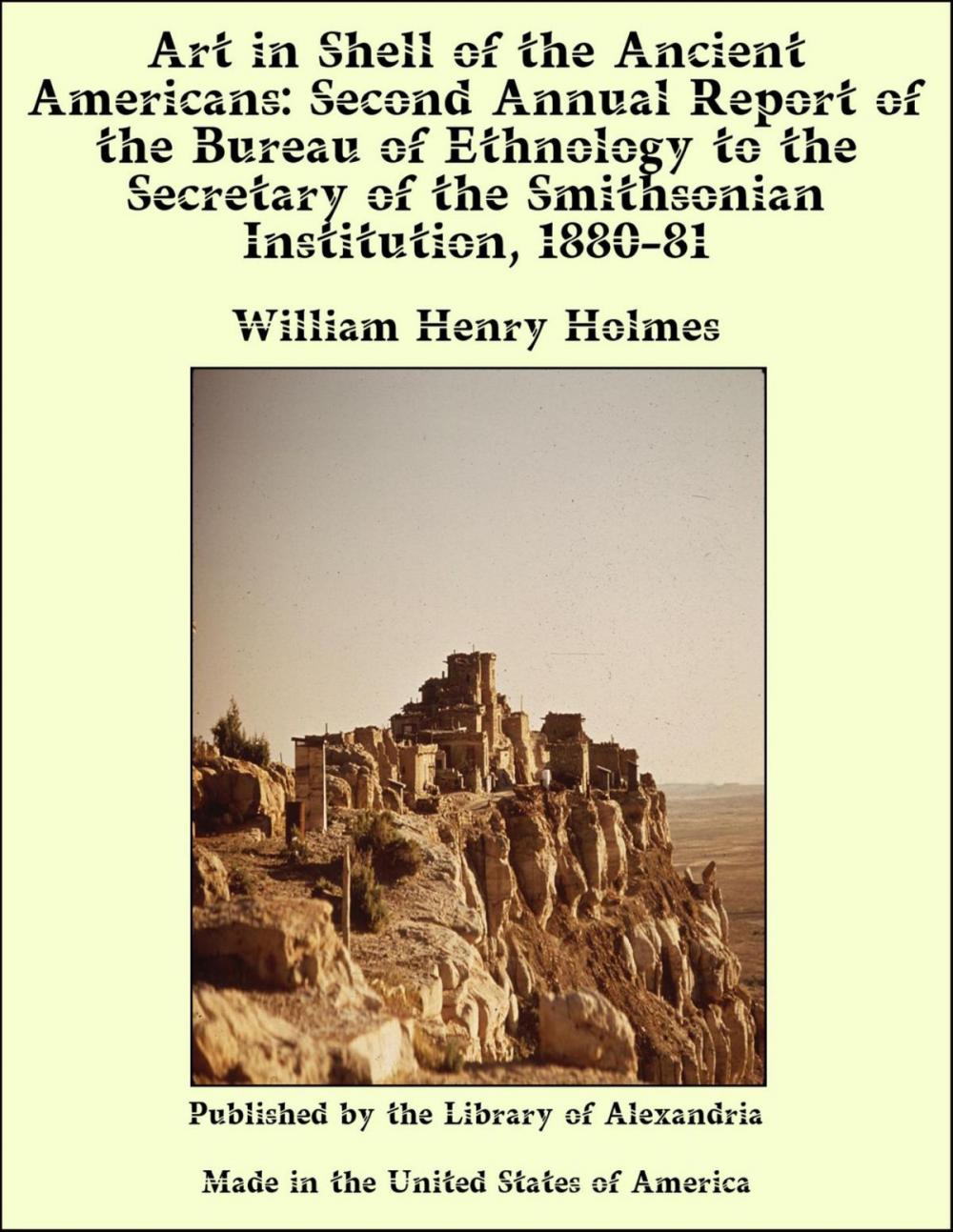 Big bigCover of Art in Shell of the Ancient Americans: Second Annual Report of the Bureau of Ethnology to the Secretary of the Smithsonian Institution, 1880-81