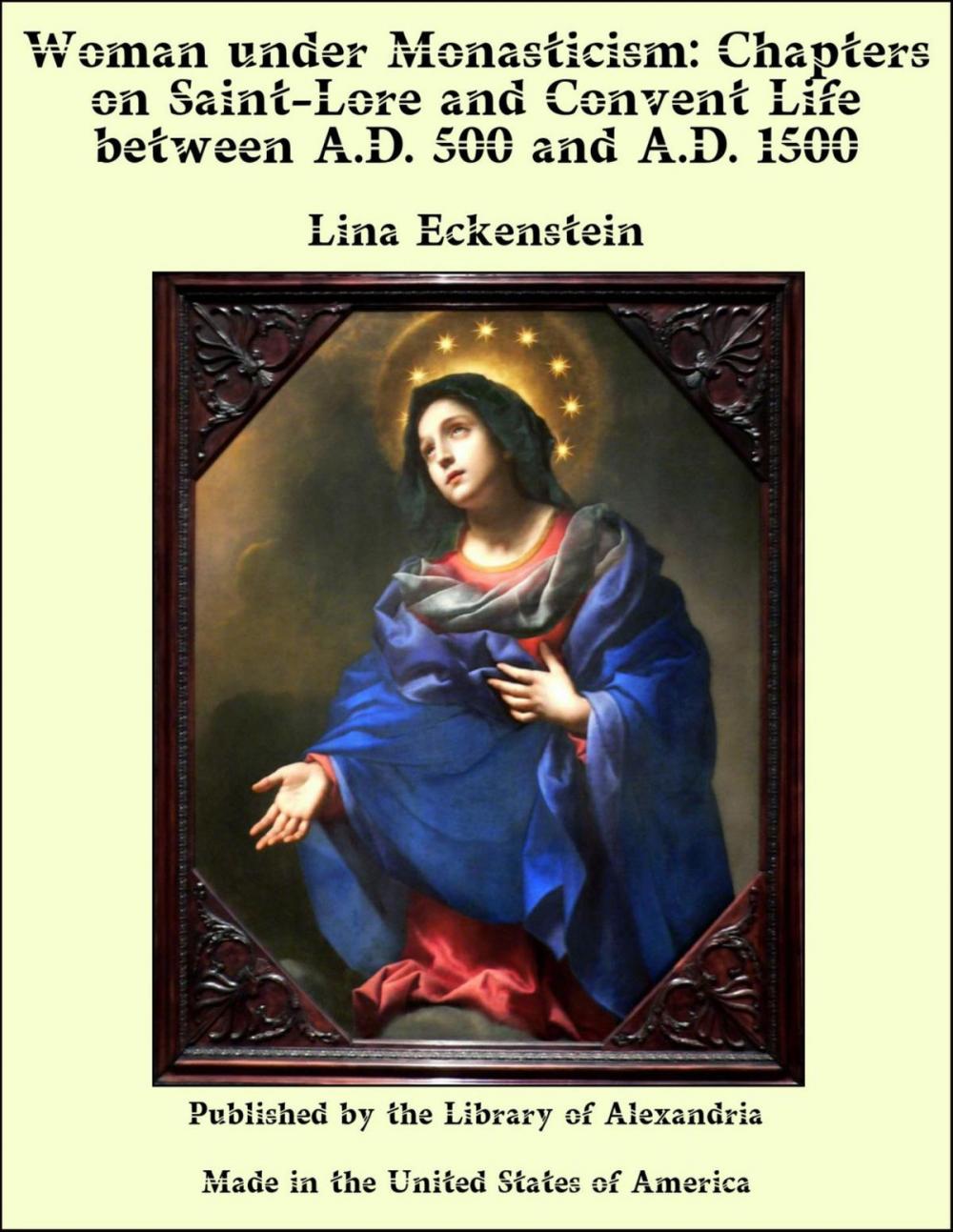 Big bigCover of Woman under Monasticism: Chapters on Saint-Lore and Convent Life between A.D. 500 and A.D. 1500