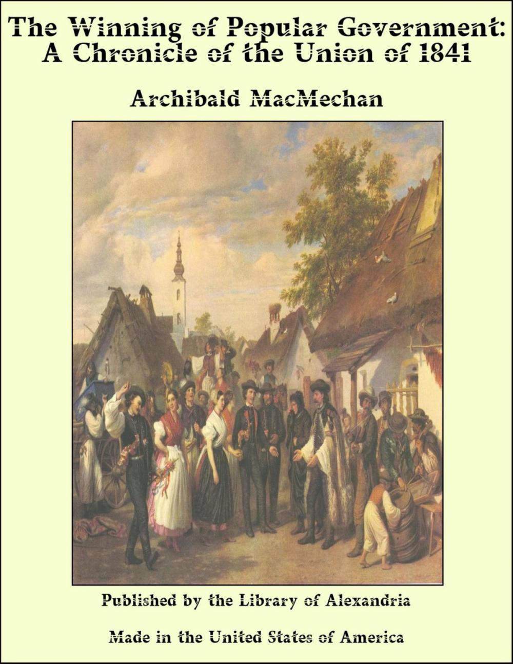 Big bigCover of The Winning of Popular Government: A Chronicle of the Union of 1841