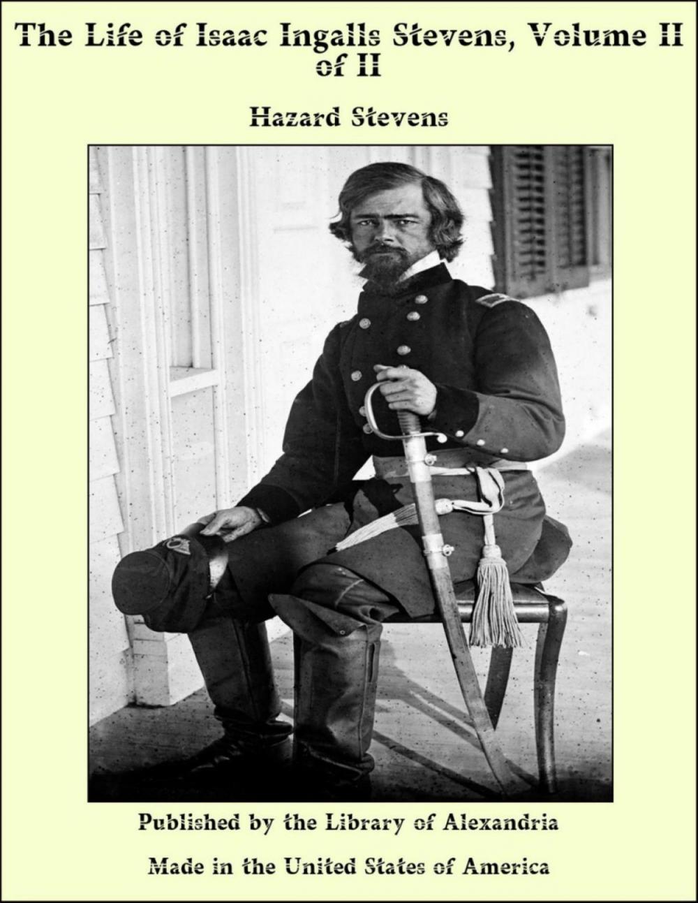 Big bigCover of The Life of Isaac Ingalls Stevens, Volume II of II