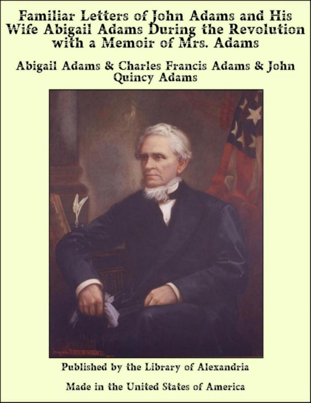 Big bigCover of Familiar Letters of John Adams and His Wife Abigail Adams During the Revolution with a Memoir of Mrs. Adams