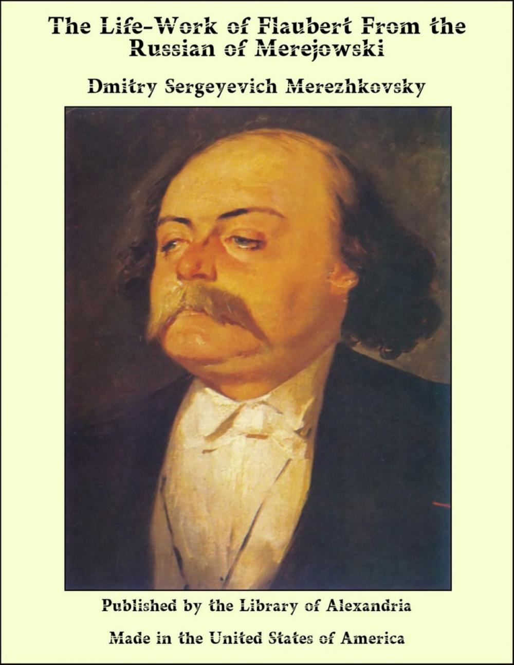 Big bigCover of The Life-Work of Flaubert From the Russian of Merejowski