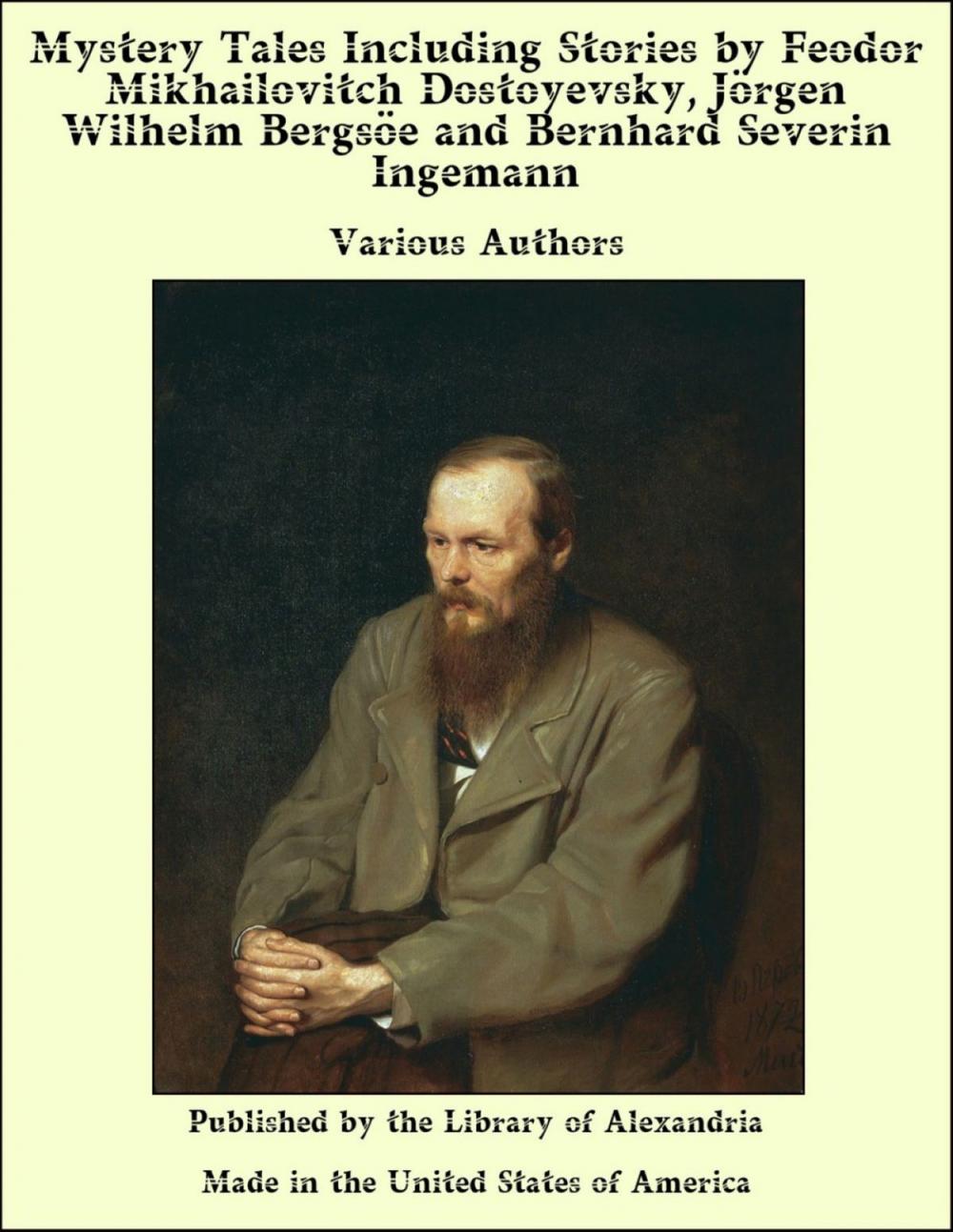 Big bigCover of Mystery Tales Including Stories by Feodor Mikhailovitch Dostoyevsky, Jörgen Wilhelm Bergsöe and Bernhard Severin Ingemann