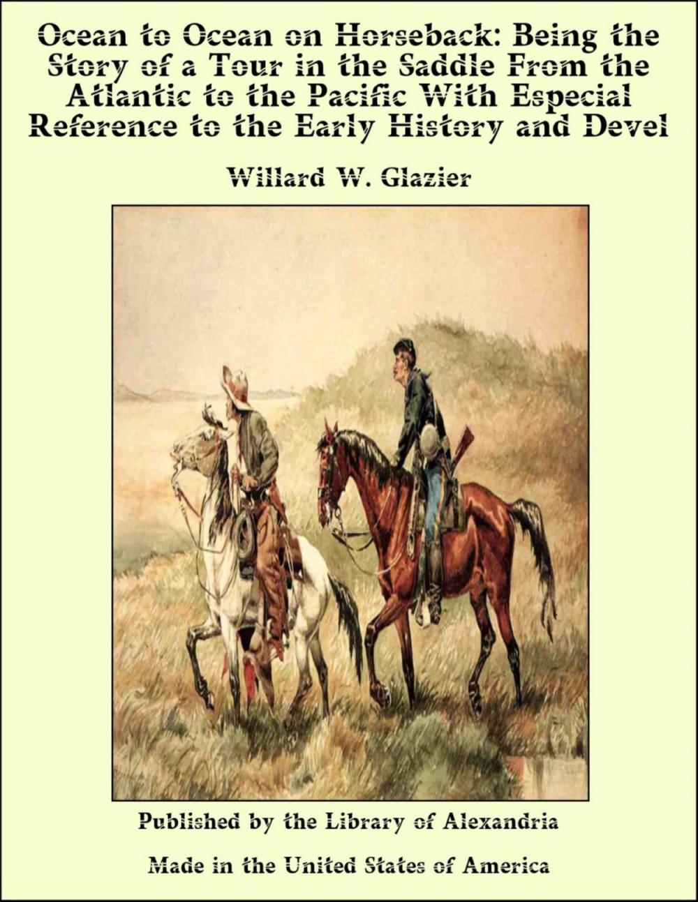 Big bigCover of Ocean to Ocean on Horseback: Being the Story of a Tour in the Saddle From the Atlantic to the Pacific With Especial Reference to the Early History and Devel