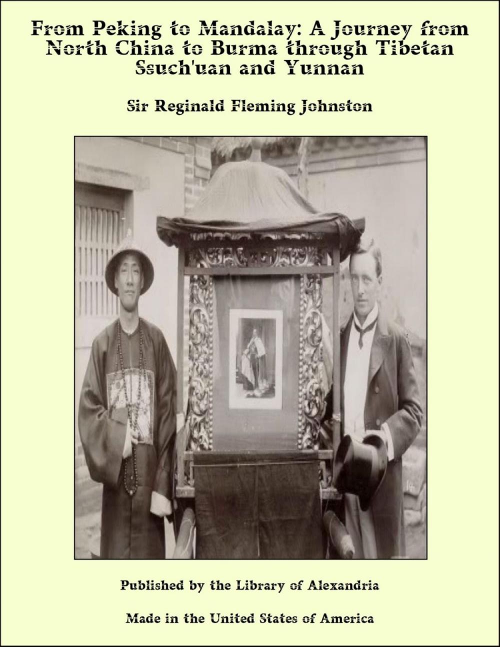 Big bigCover of From Peking to Mandalay: A Journey from North China to Burma through Tibetan Ssuch'uan and Yunnan