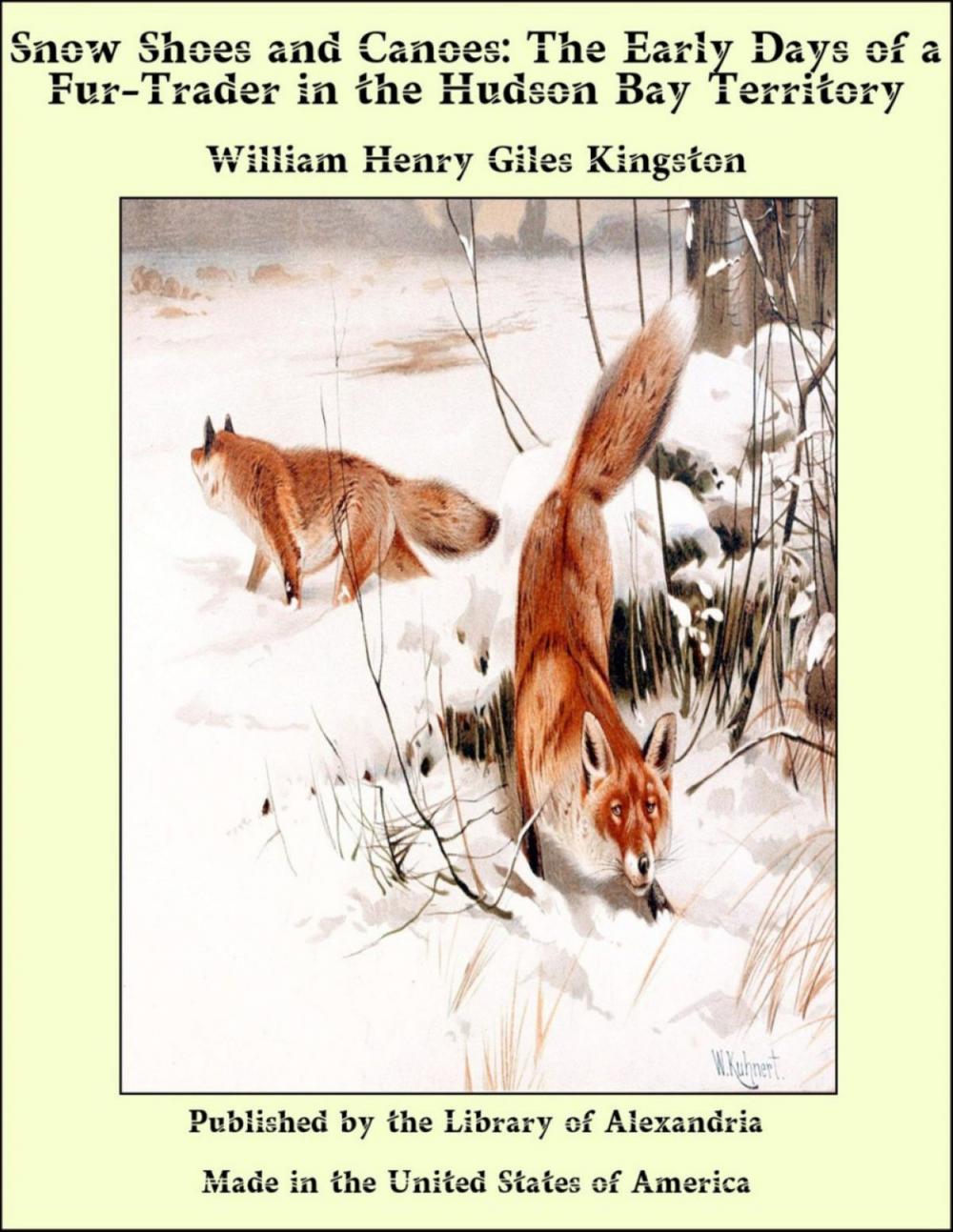 Big bigCover of Snow Shoes and Canoes: The Early Days of a Fur-Trader in the Hudson Bay Territory