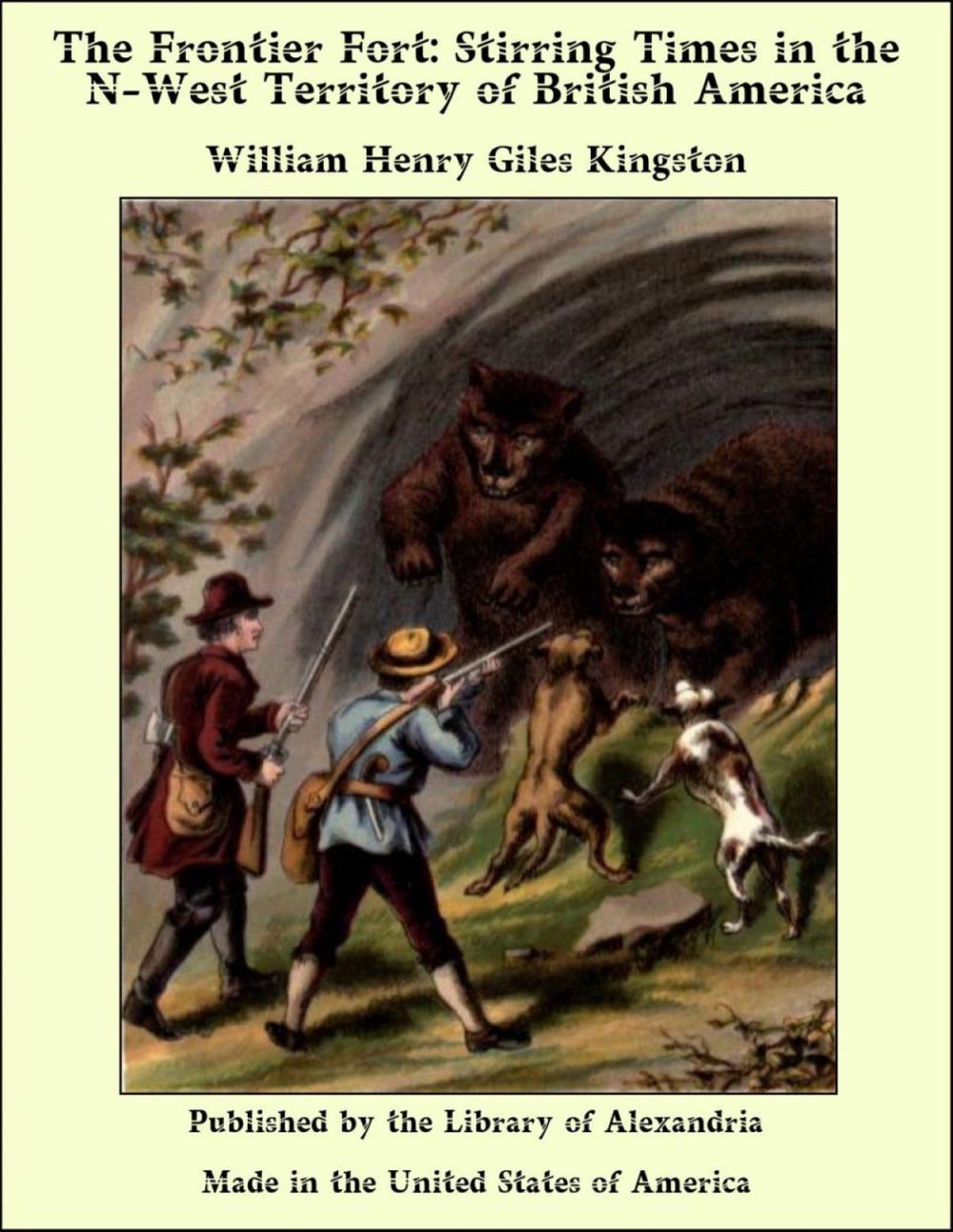 Big bigCover of The Frontier Fort: Stirring Times in the N-West Territory of British America