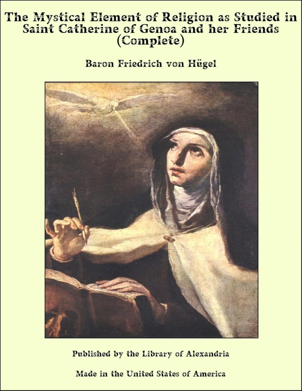 Big bigCover of The Mystical Element of Religion as Studied in Saint Catherine of Genoa and her Friends (Complete)