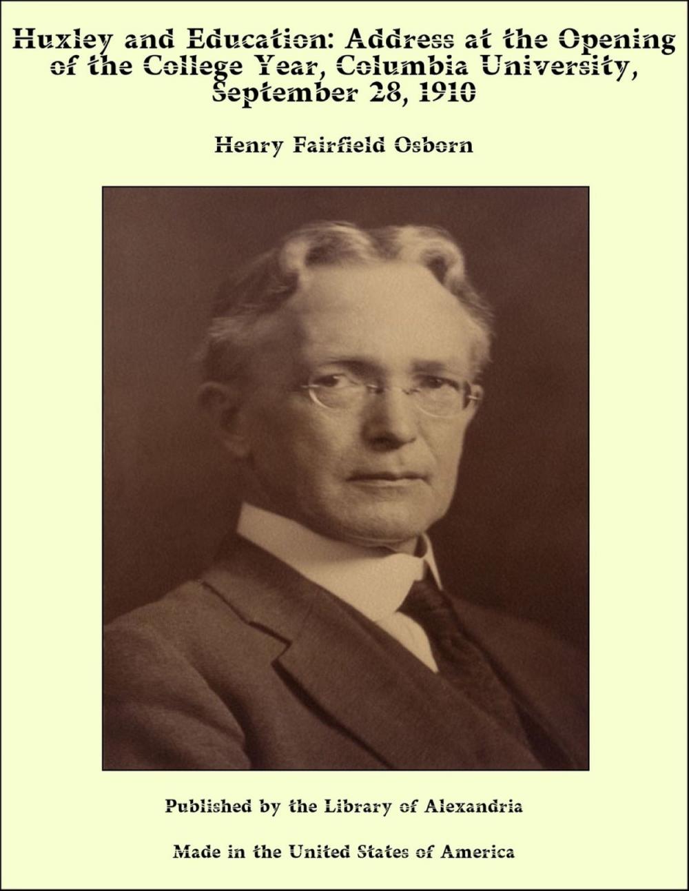 Big bigCover of Huxley and Education: Address at the Opening of the College Year, Columbia University, September 28, 1910