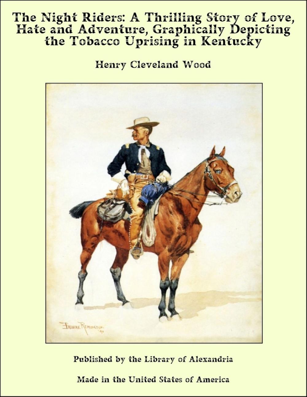 Big bigCover of The Night Riders: A Thrilling Story of Love, Hate and Adventure, Graphically Depicting the Tobacco Uprising in Kentucky