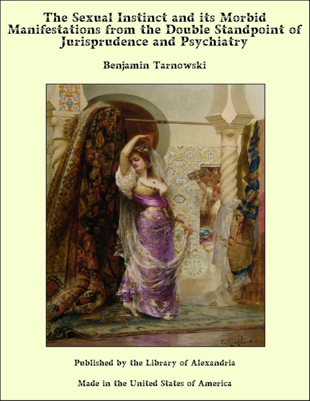 Big bigCover of The Sexual Instinct and its Morbid Manifestations from the Double Standpoint of Jurisprudence and Psychiatry