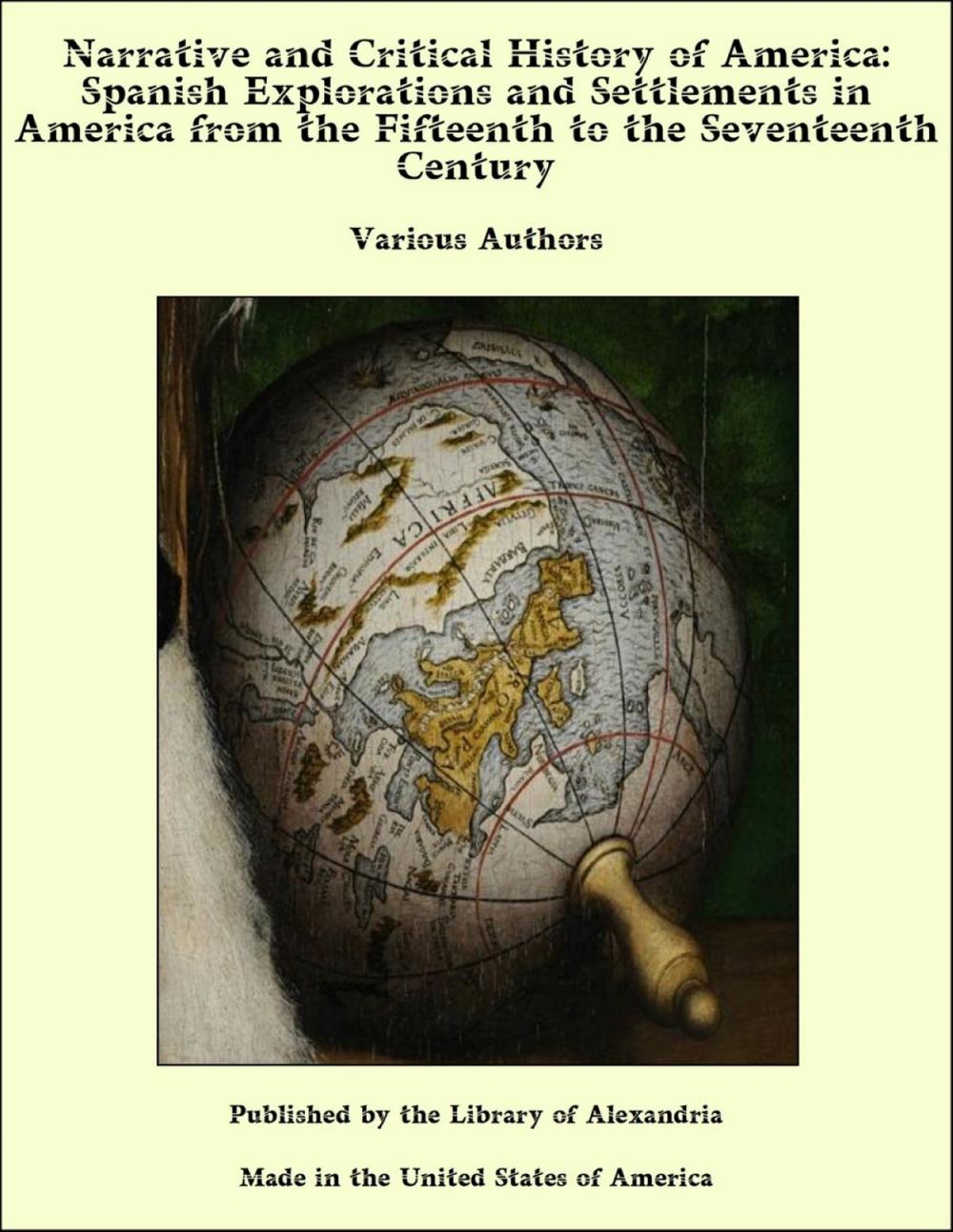 Big bigCover of Narrative and Critical History of America: Spanish Explorations and Settlements in America from the Fifteenth to the Seventeenth Century