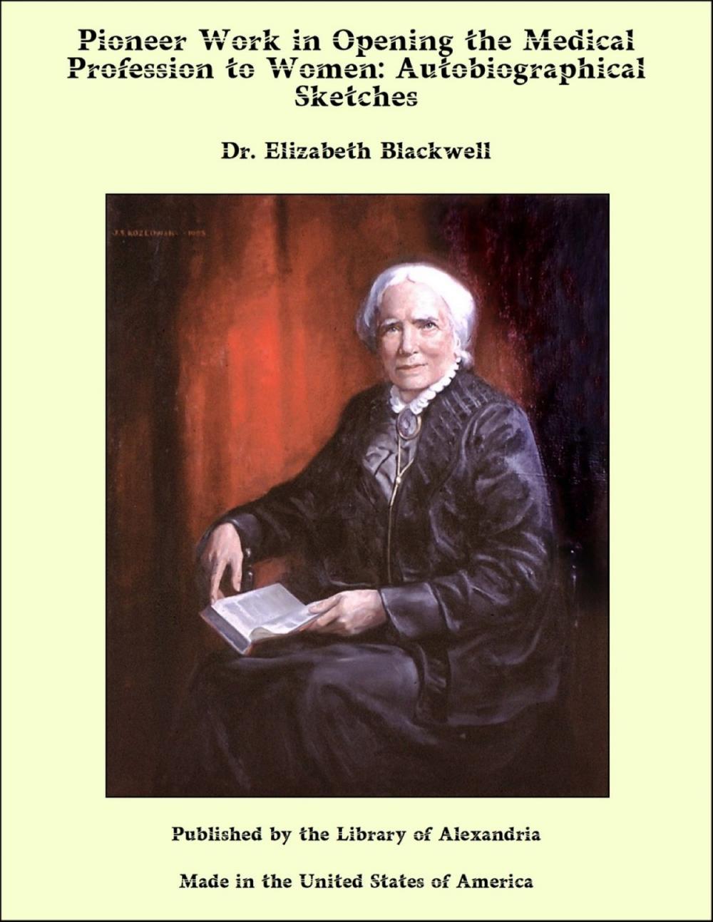 Big bigCover of Pioneer Work in Opening the Medical Profession to Women: Autobiographical Sketches