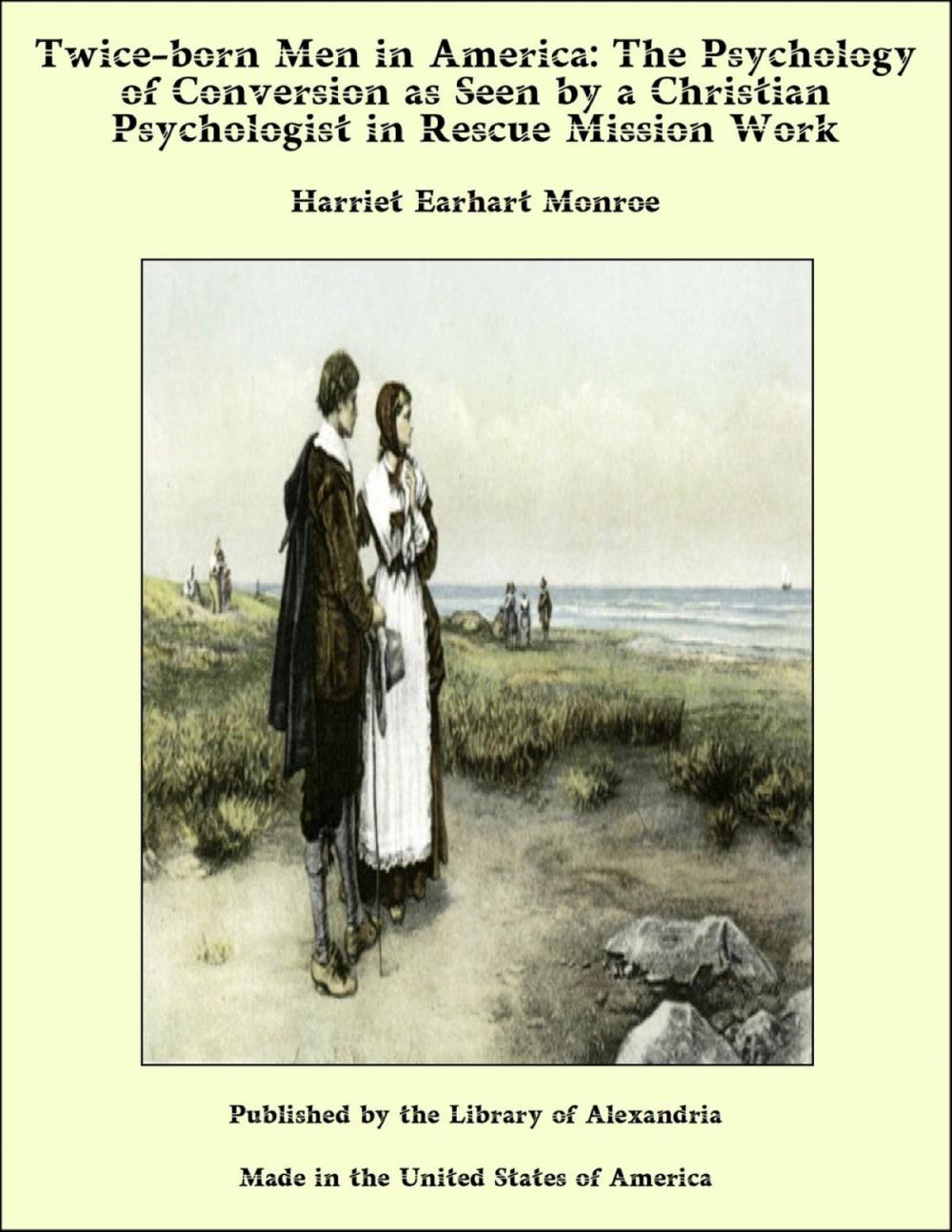 Big bigCover of Twice-born Men in America: The Psychology of Conversion as Seen by a Christian Psychologist in Rescue Mission Work