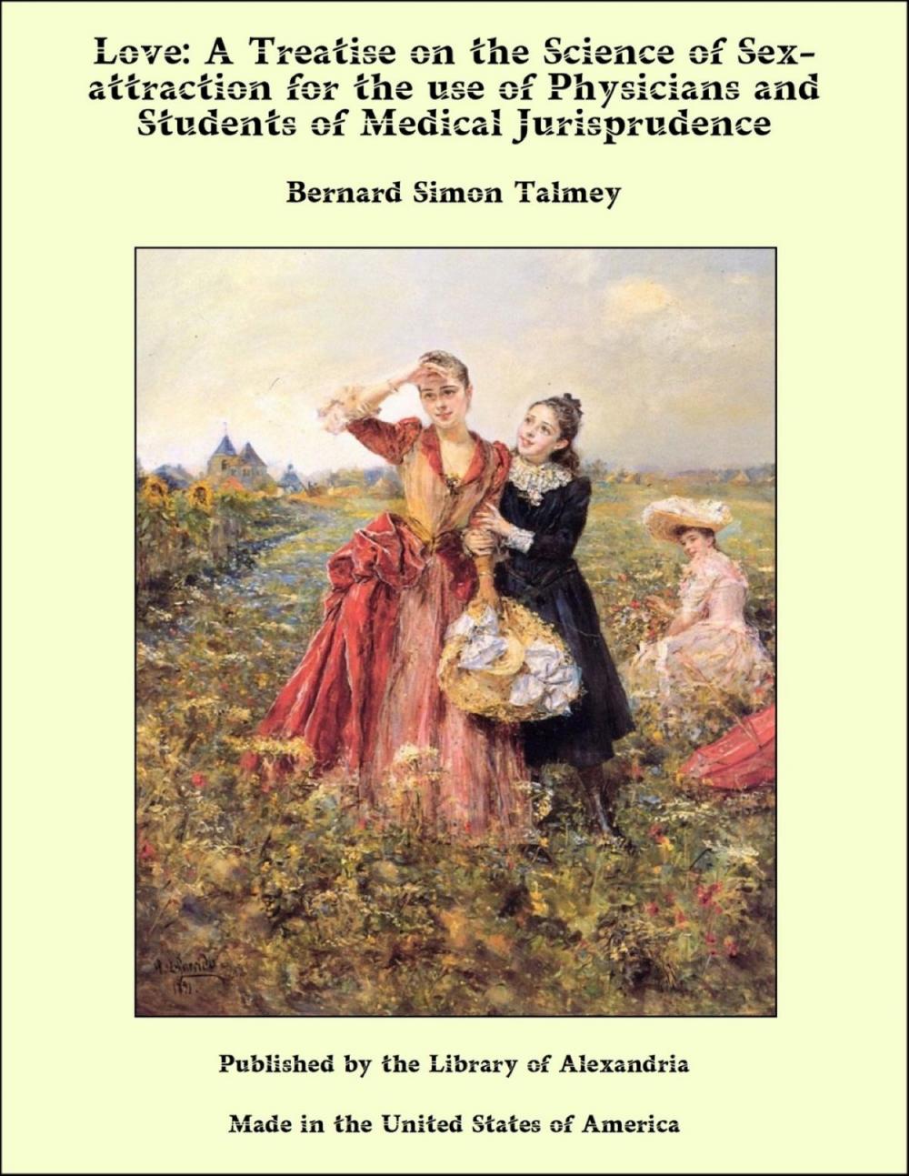 Big bigCover of Love: A Treatise on the Science of Sex-attraction for the use of Physicians and Students of Medical Jurisprudence