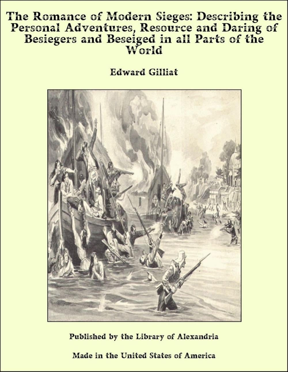 Big bigCover of The Romance of Modern Sieges: Describing the Personal Adventures, Resource and Daring of Besiegers and Beseiged in all Parts of the World