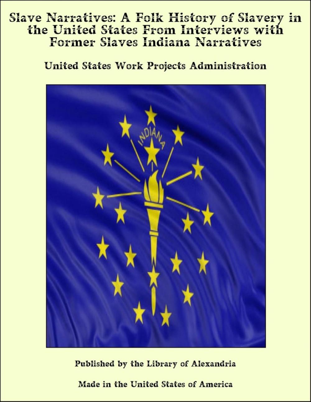 Big bigCover of Slave Narratives: A Folk History of Slavery in the United States From Interviews with Former Slaves Indiana Narratives