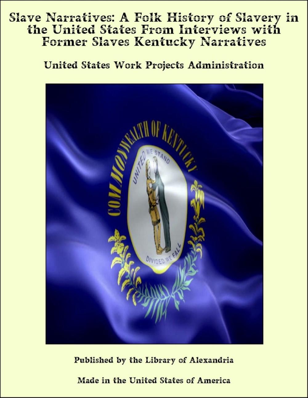 Big bigCover of Slave Narratives: A Folk History of Slavery in the United States From Interviews with Former Slaves Kentucky Narratives
