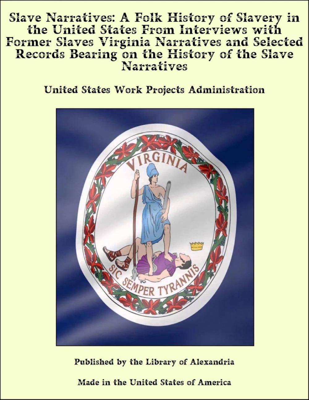 Big bigCover of Slave Narratives: A Folk History of Slavery in the United States From Interviews with Former Slaves Virginia Narratives and Selected Records Bearing on the History of the Slave Narratives