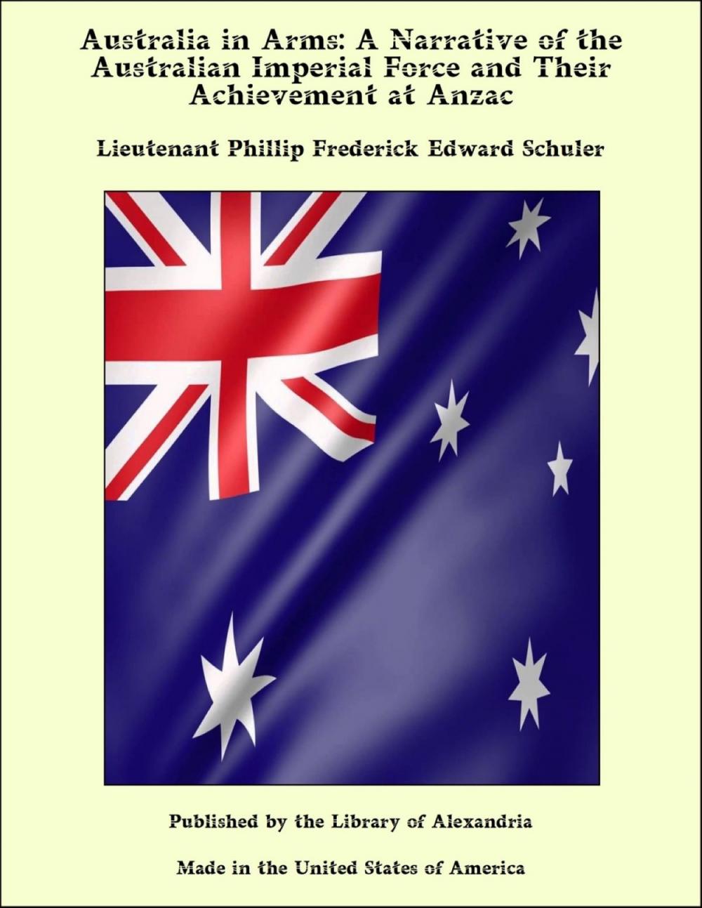 Big bigCover of Australia in Arms: A Narrative of the Australian Imperial Force and Their Achievement at Anzac